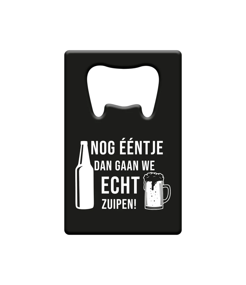 Bieröffner Noch eins und dann werden wir richtig betrunken